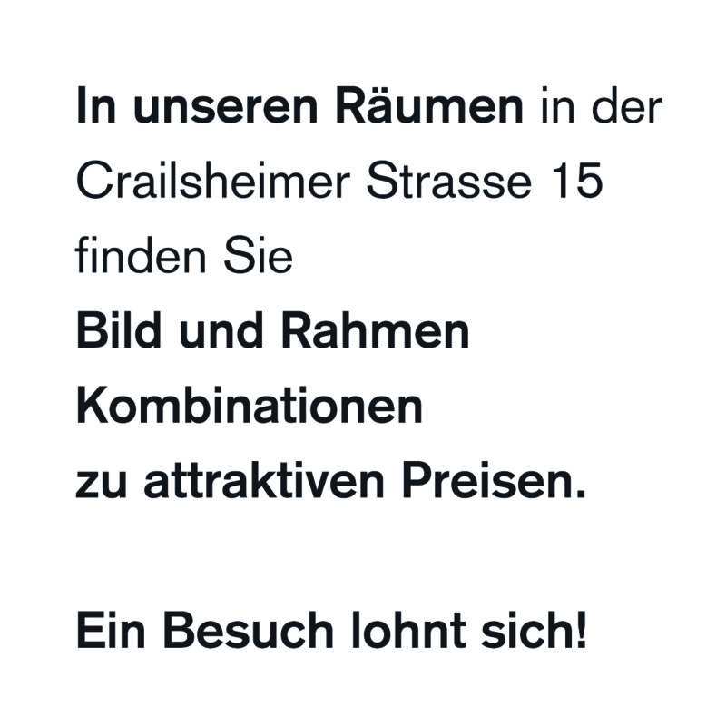 Angebote Bild und Rahmen Kombination —
Ausstellungsstücke